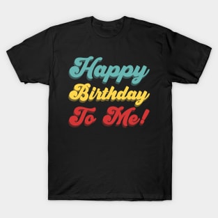 Happy Birthday To Me! - 3D Text T-Shirt